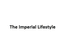 The Imperial Lifestyle