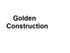 Golden Construction