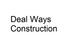 Deal Ways Construction