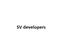 SV developers