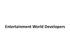 Entertainment World Developers