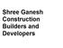 Shree Ganesh Construction Builders and Developers