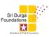 Sri Durga Foundations