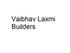 Vaibhav Laxmi Builders