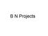 B N PROJECTS