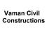 Vaman Civil Constructions