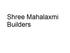 Shree Mahalaxmi Builders