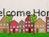 Welcome Homes
